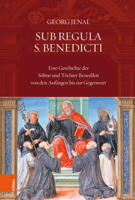 Sub Regula S. Benedicti: Eine Geschichte Der Sohne Und Tochter Benedikts Von Den Anfangen Bis Zur Gegenwart (German Edition) 341251442X Book Cover