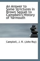 An Answer to Some Strictures in Brown's Sequel to Campbell's History of Yarmouth (Classic Reprint) 1113548703 Book Cover