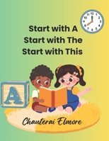 Start with A, Start with The, Start with This: Three books in one. This is the big Guided Reading Book that goes with the tiny reader. B0G5284Q58 Book Cover