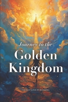 Journey to the Golden Kingdom B0GJ4813YL Book Cover
