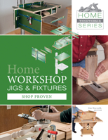 Home Workshop Jigs and Fixtures: 46 Shop-Proven Projects 0764347160 Book Cover