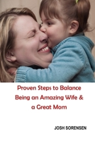 Proven Steps to Balance Being an Amazing Wife and a Great Mom. null Book Cover