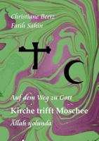 Kirche trifft Moschee: Auf dem Weg zu Gott - Allah yolunda 3848241625 Book Cover