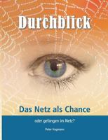 Durchblick: Das Netz als Chance oder gefangen im Netz 374607505X Book Cover