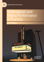 Shakespeare and Digital Performance in Practice 3031057627 Book Cover