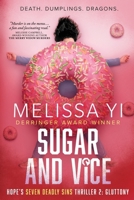 Sugar and Vice: Death. Dumplings. Dragons. Hope's Seven Deadly Sins Thriller 2: Gluttony: Death. Dumplings. Dragons. 1998758125 Book Cover