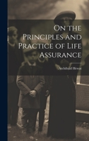 On the Principles and Practice of Life Assurance 1022182501 Book Cover
