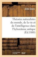 Théories Naturalistes Du Monde, de la Vie Et de l'Intelligence Dans l'Hylozoïsme Antique 201618163X Book Cover