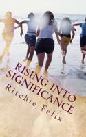 Rising Into Significance: Unleash Your Genius, Wealth & Dominion 148118878X Book Cover