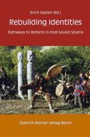 Rebuilding Identities: Pathways to Reform in Post-Soviet Siberia 3496027789 Book Cover