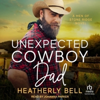 Unexpected Cowboy Dad: A Men of Stone Ridge Novel B0DSY8SS9H Book Cover