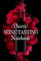 Wine Tasting Notebook: Perfect Journal, Diary, Log and Sommelier Companion For Wine Lovers 1710738723 Book Cover