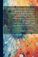 An Den Herrn Dr. Eduard Jenner, Über Einige Versuche Zur Weiteren Untersuchung Der Wirkungen Und Zum Beweise Der Unschädlichkeit Der Kuhpocken-materie... 1021830607 Book Cover