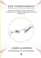 Der Hebräerbrief - Rhema Studienbibel: Der Gott-Mensch Jesus, Der Weg zurück zum Vater & die Identität des Menschen (German Edition) 338485053X Book Cover