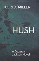 Hush: A Dezeray Jackson Mystery Novel 0991475690 Book Cover