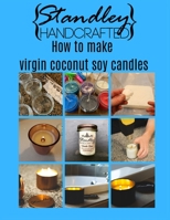 How to make virgin coconut soy candles: A quick guide to start your candle making journey (How to make candles) B087RC7N66 Book Cover
