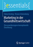 Marketing in der Gesundheitswirtschaft: Eine praxisbezogene konzeptionelle Einordnung (essentials) 3658370882 Book Cover