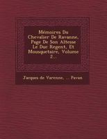 Memoires Du Chevalier de Ravanne, Page de Son Altesse Le Duc Regent, Et Mousquetaire, Volume 2... 1173183116 Book Cover