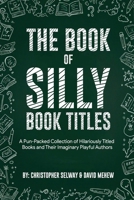 Book of Silly Book Titles 1918243972 Book Cover