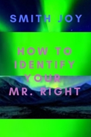 How To Identify Your Mr. Right null Book Cover