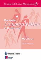 Managing Communication in Health Care: Six Steps to Effective Management Series (Six Steps to Effective Management) 0702024139 Book Cover