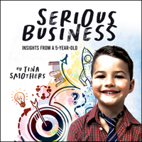 Serious Business: Insights from a 5-Year-Old 1960259075 Book Cover