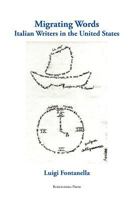 Migrating Words: Italian Writers in the United States 159954041X Book Cover