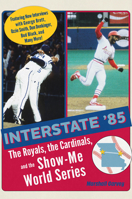 Interstate '85: The Royals, the Cardinals, and the Show-Me World Series 0826223273 Book Cover