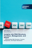 Insights into DNA Structure, Function, Mutagenesis, and Repair 6209790801 Book Cover