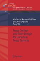 Fuzzy Control and Filter Design for Uncertain Fuzzy Systems (Lecture Notes in Control and Information Sciences) 3540370110 Book Cover