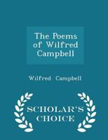 The Poems of Wilfred Campbell 1346572127 Book Cover