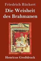 Die Weisheit des Brahmanen (Großdruck) 3847845810 Book Cover