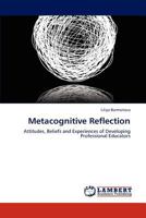 Metacognitive Reflection: Attitudes, Beliefs and Experiences of Developing Professional Educators 3847325809 Book Cover