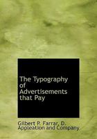 The Typography of Advertisements That Pay: How to Choose and Combine Type Faces, Engravings and All the Other Mechanical Elements of Modern Advertisement Construction 1021765783 Book Cover