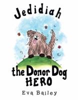 Jedidiah the Donor Dog Hero 1480860689 Book Cover