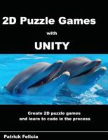 A Beginner's Guide to 2D Puzzle Games with Unity: Create Simple 2D Puzzle Games and Learn C# in the Process 1544883536 Book Cover