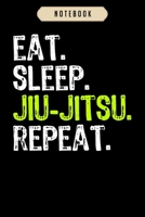 Notebook: Eat Sleep Jiu-Jitsu Repeat Funny Cool JiuJitsu Gift Notebook-6x9(100 pages)Blank Lined Paperback Journal For Student-Jiu jitsu Notebook for Journaling & Training Notes-BJJ Jounal-Jiu jitsu G 1675454701 Book Cover