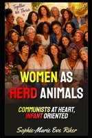 Women As Herd Animals: Communists At Heart, Infant Oriented (Redpilled Female Supremacy (satire)) B0HDLPXQCV Book Cover