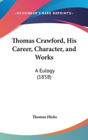 Thomas Crawford: His Career, Character, and Works 1165648067 Book Cover