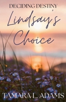 Deciding Destiny: Lindsay's Choice B0FCVTC53H Book Cover