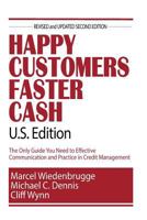 Happy Customers Faster Cash U.S. Edition: The Only Guide You Need to Effective Communication and Practice in Credit Management 1985197960 Book Cover