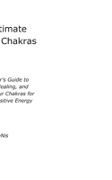 The Ultimate Guide to Chakras: Healing, and Unblocking Your Chakras for Health and Positive Energy, The Beginner's Guide to Balancing 6069607449 Book Cover