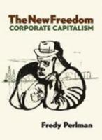 The New Freedom: Corporate Capitalism 1600019994 Book Cover