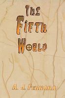The Fifth World: Our Galactic History And Ancient Secrets Revealed 1594050414 Book Cover