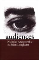 Audiences: A Sociological Theory of Performance and Imagination 0803989628 Book Cover