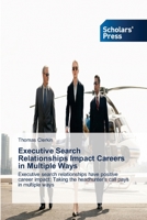 Executive Search Relationships Impact Careers in Multiple Ways 3639718631 Book Cover