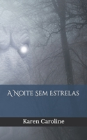 A Noite Sem Estrelas B0BW3HR2HY Book Cover