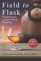 Field to Flask: Fundamentals of Small Batch Distilling 1989078079 Book Cover