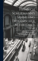 Heinrich Schliemann's Sammlung Trojanischer Altertümer 1021802425 Book Cover