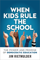 When Kids Rule the School: The Power and Promise of Democratic Education 0865719047 Book Cover